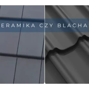 Blachodachówka czy dachówka ceramiczna? Porównanie dla inwestorów