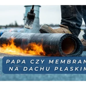 Dach płaski: papa czy membrana?